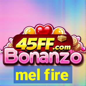 mel fire